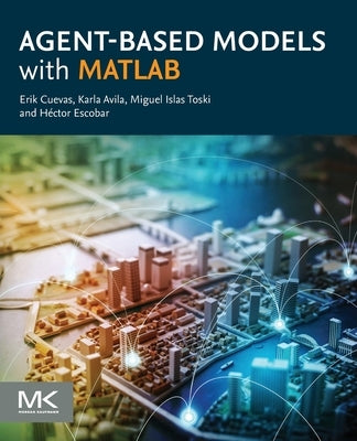 Agent-Based Models with MATLAB by Cuevas, Erik