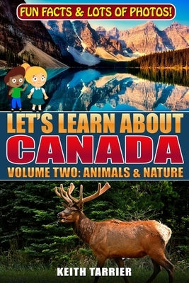Let's Learn About Canada: Volume Two; Animals & Nature by Tarrier, Keith