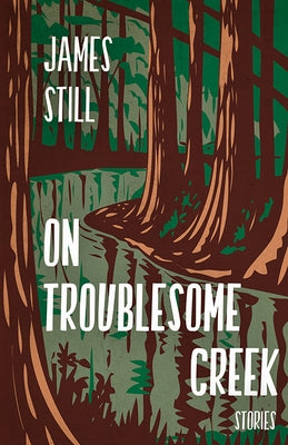 On Troublesome Creek: Stories by Still, James