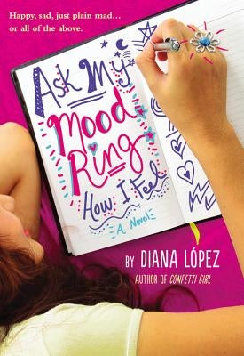 Ask My Mood Ring How I Feel by Lopez, Diana