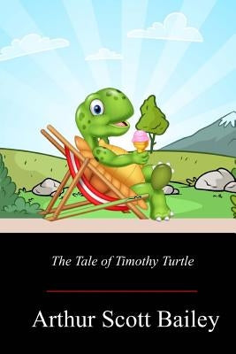 The Tale of Timothy Turtle by Bailey, Arthur Scott