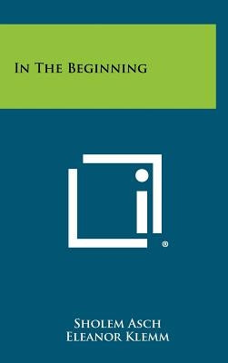 In the Beginning by Asch, Sholem