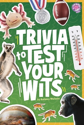 Trivia to Test Your Wits by Wacholtz, Anthony