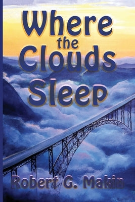 Where The Clouds Sleep by Makin, Robert G.