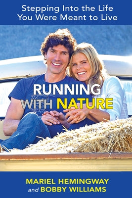 Running with Nature: Stepping Into the Life You Were Meant to Live by Hemingway, Mariel
