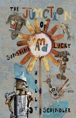 The Junction of Sunshine and Lucky by Schindler, Holly