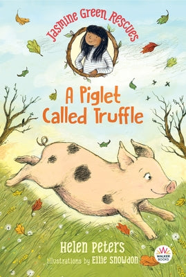 Jasmine Green Rescues: A Piglet Called Truffle by Peters, Helen