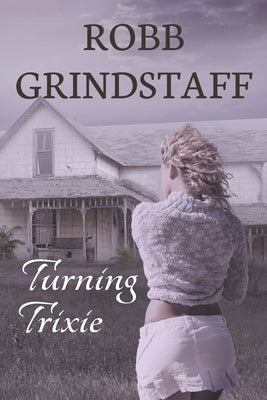 Turning Trixie: Winning the Lottery Often Comes at a Cost by Grindstaff, Robb