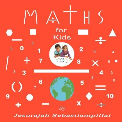 Maths for Kids by Sebastiampillai, Jesurajah