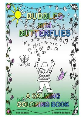 Bubbles and Butterflies A Calming Coloring Book by Badeau, Chelsea