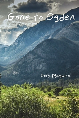 Gone to Ogden by Maguire, Dory