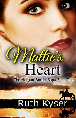 Mattie's Heart by Kyser, Ruth