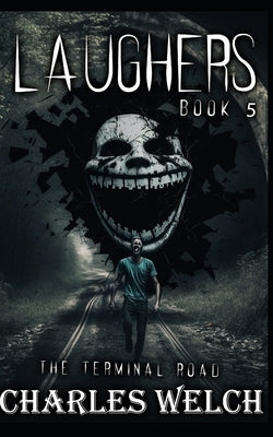 Laughers 5: The Terminal Road by Welch, Charles