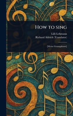 How to Sing by Lehmann, LILLI