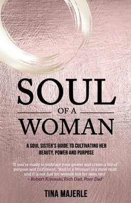 Soul of a Woman: A soul sister's guide to cultivating her beauty, power and purpose by Majerle, Tina