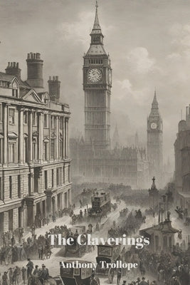 The Claverings (Annotated) by Trollope, Anthony