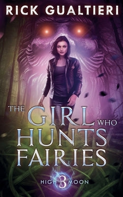 The Girl Who Hunts Fairies by Gualtieri, Rick