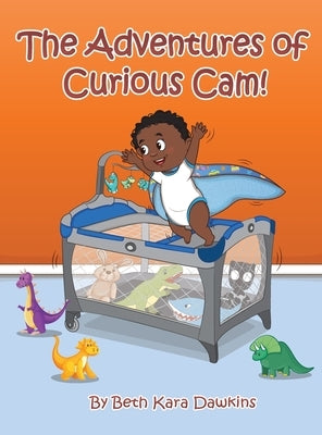 The Adventures of Curious Cam! by Dawkins, Beth Kara