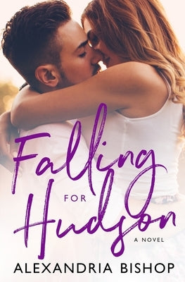 Falling for Hudson by Bishop, Alexandria