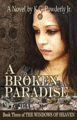 A Broken Paradise: Book 3 of The Windows of Heaven by Cline, James
