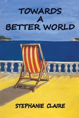 Towards a Better World by Claire, Stephanie