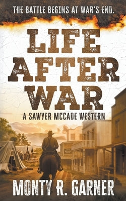 Life After War: A Classic Western Justice Series by Garner, Monty R.