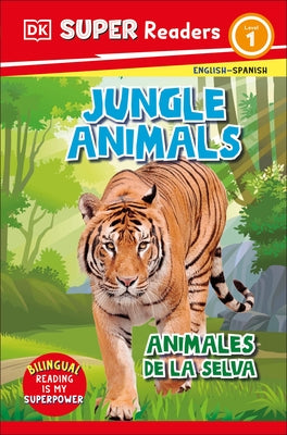 DK Super Readers Level 1 Spanish Bilingual Jungle Animals - Animales de la Selva by DK