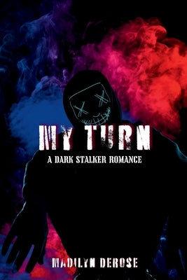 My Turn: A Dark Stalker Romance by DeRose, Madilyn