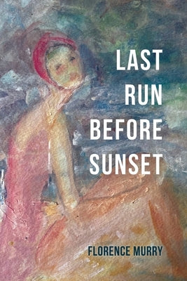 Last Run Before Sunset by Murry, Florence