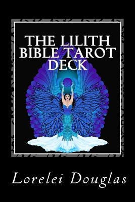 The Lilith Bible Tarot Deck: The Phantom Maid Who Laughs with a Joyful Heart - Those Who Sleep I Awaken by Douglas, Lorelei