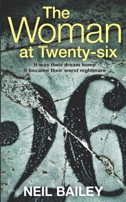 The Woman at Twenty-Six by Bailey, Neil