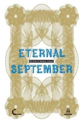Eternal September. The Rise of Amateur Culture by Quaranta, Domenico