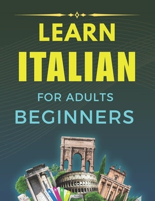 Learning Italian for Beginners: Your Essential Guide to Italian Language and Culture, Learn langage Italian Adults Beginners worbook by Doucoure, Abdoulaye
