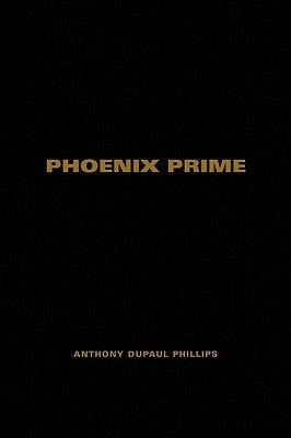 Phoenix Prime by Phillips, Anthony DuPaul