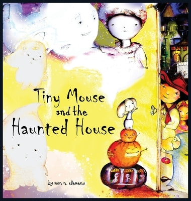 Tiny Mouse and the Haunted House: A Gentle Halloween Tale by Clemens, Mon N.