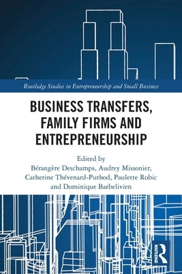 Business Transfers, Family Firms and Entrepreneurship by DesChamps, Bérangère