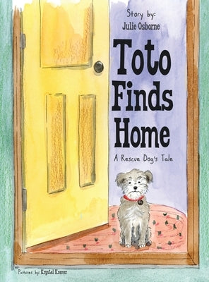 Toto Finds Home: A Rescue Dog's Tale by Osborne, Julie