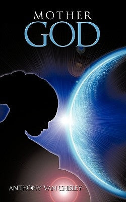 Mother God by Van Chisley, Anthony