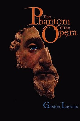 The Phantom of the Opera by LeRoux, Gaston