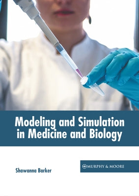 Modeling and Simulation in Medicine and Biology by Barker, Shawanna