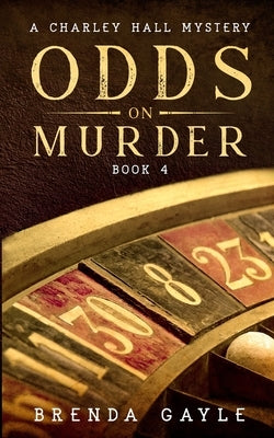 Odds on Murder: A Charley Hall Mystery by Gayle, Brenda