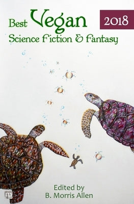 Best Vegan Science Fiction & Fantasy 2018 by Allen, B. Morris