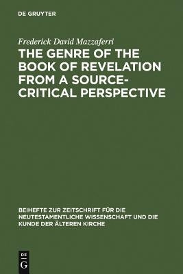 The Genre of the Book of Revelation from a Source-Critical Perspective by Mazzaferri, Frederick David