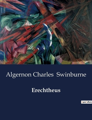 Erechtheus by Swinburne, Algernon Charles
