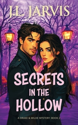Secrets in the Hollow: A Drake & Wilde Mystery by Jarvis, J. L.