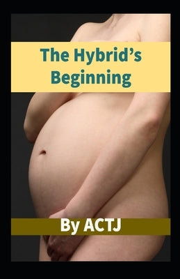 The Hybrid's Beginning by Actj, Actj