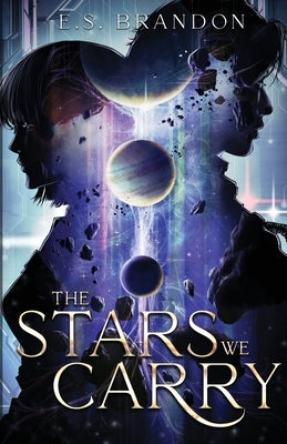 The Stars We Carry by Brandon, E. S.