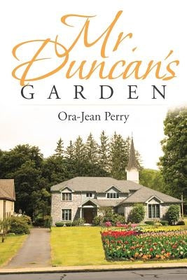 Mr. Duncan's Garden by Perry, Ora-Jean