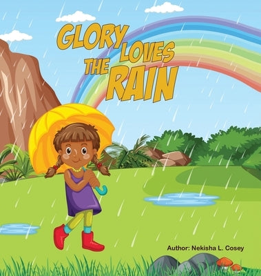 Glory Loves the Rain by Cosey, Nekisha