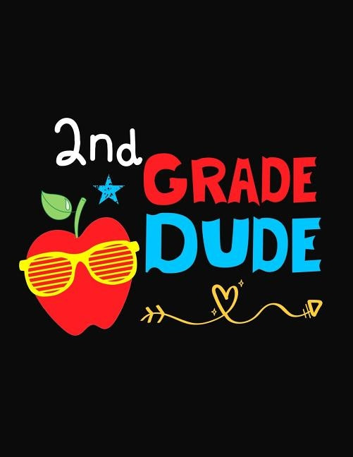 2nd Grade Dude: Funny Back To School notebook, Gift For Girls and Boys,109 College Ruled Line Paper, Cute School Notebook, School Comp by Kech, Omi